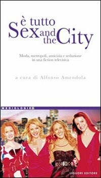 È tutto Sex and the city. Moda, metropoli, amicizia e seduzione in una fiction televisiva - - wuz.it