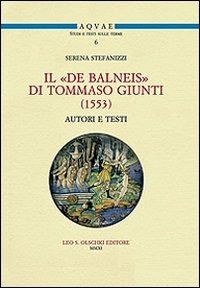 Il Il «De balneis» di Tommaso Giunti (1553) - Stefanizzi Serena - wuz.it