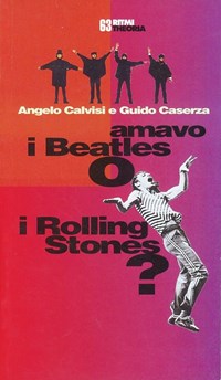 Amavo i Beatles o i Rolling Stones? - Calvisi Angelo Caserza Guido - wuz.it