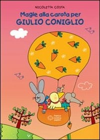 Magie alla carota per Giulio Coniglio. Ediz. illustrata - Costa Nicoletta - wuz.it