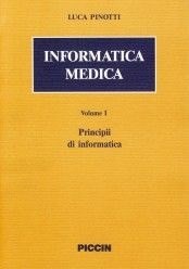 Informatica medica. Vol. 1: Principi di informatica. - Pinotti Luca - wuz.it