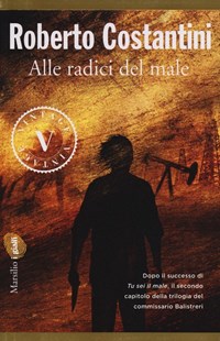 Alle radici del male. La Trilogia del male. Vol. 2 - Costantini Roberto - wuz.it