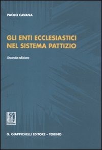 Gli Gli enti ecclesiastici nel sistema pattizio - Cavana Paolo - wuz.it