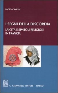 I I segni della discordia. Laicità e simboli religiosi in Francia - Cavana Paolo - wuz.it