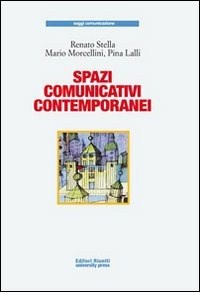 Spazi comunicativi contemporanei - Stella Renato Morcellini Mario Lalli Pina - wuz.it