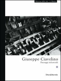 Giuseppe Ciavolino. Paesaggi industriali - - wuz.it