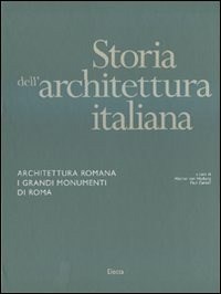 Storia dell'architettura italiana. Architettura romana. I grandi monumenti di Roma - - wuz.it