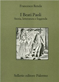 I I beati Paoli. Storia, letteratura e leggenda - Renda Francesco - wuz.it