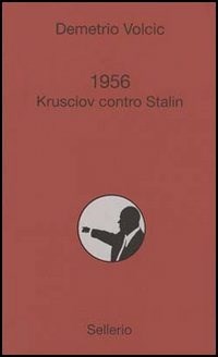 1956. Krusciov contro Stalin - Volcic Demetrio - wuz.it