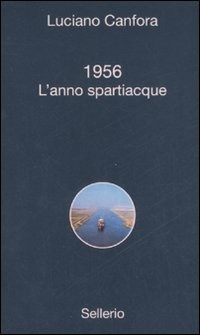 1956. L'anno spartiacque - Canfora Luciano - wuz.it