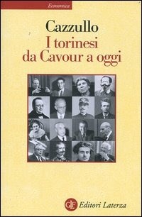 I I torinesi da Cavour a oggi - Cazzullo Aldo - wuz.it