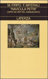 «Navicula Petri». L'arte dei papi nel Cinquecento - Biferali Fabrizio Firpo Massimo - wuz.it