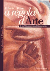 A regola d'arte. Guida alla visione dell'opera d'arte. Vol. 3: Dal Quattrocento al Cinquecento. - Bernini Emma Rota Roberta - wuz.it