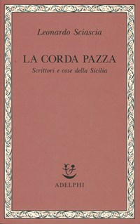 La La corda pazza. Scrittori e cose della Sicilia - Sciascia Leonardo - wuz.it