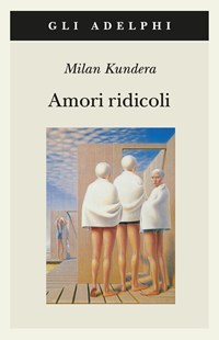 Amori ridicoli - Kundera Milan - wuz.it