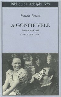 A gonfie vele. Lettere 1928-1946 - Berlin Isaiah - wuz.it