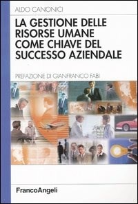 La La gestione delle risorse umane come chiave del successo aziendale - Canonici Aldo - wuz.it