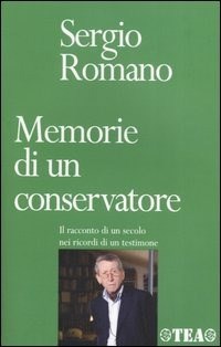 Memorie di un conservatore. Il racconto di un secolo nei ricordi di un testimone - Romano Sergio - wuz.it