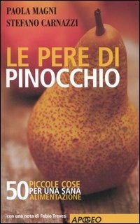 Le Le pere di Pinocchio. 50 piccole cose da fare per una sana alimentazione - Magni Paola Carnazzi Stefano - wuz.it