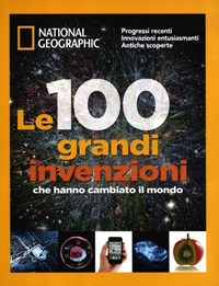 Le Le 100 grandi invenzioni che hanno cambiato il mondo. Ediz. illustrata - - wuz.it