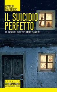 Il Il suicidio perfetto. Le indagini dell'ispettore Santoni - Matteucci Franco - wuz.it