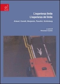 L' L' esperienza limite. L'esperienza del limite. Artaud, Canetti, Benjamin, Pasolini, Schönberg - Cuomo Vincenzo Astarita Stefania - wuz.it