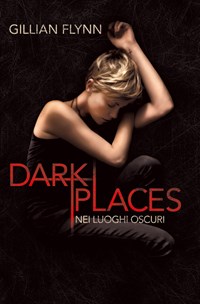 Dark places. Nei luoghi oscuri - Flynn Gillian - wuz.it