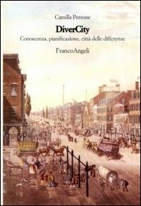 Divercity. Conoscenza, pianificazione città delle differenze - Perrone Camilla - wuz.it