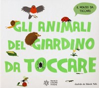 Gli Gli animali del giardino da toccare - Pinto Deborah - wuz.it