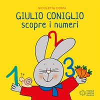 Giulio Coniglio scopre i numeri. Ediz. illustrata - Costa Nicoletta - wuz.it