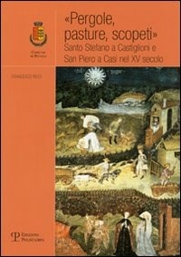 «Pergole, pasture, scopeti». Santo Stefano a Castiglioni e San Piero a Casi nel XV secolo - Ricci Francesco - wuz.it