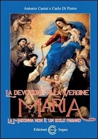 La La devozione alla Vergine Maria. La Madonna non è un idolo pagano - Casini Antonio Di Pietro Carlo - wuz.it