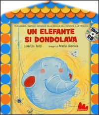 Un Un elefante si dondolava. Con CD Audio - Tozzi Lorenzo Gianola Maria - wuz.it