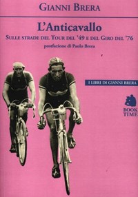 L' L' anticavallo. Sulle strade del Tour del '49 e del Giro del '76 - Brera Gianni - wuz.it