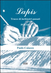Lapis. Tracce di inchiostro passati - Caiazzo Paolo - wuz.it