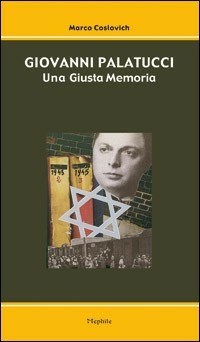 Giovanni Palatucci. Una giusta memoria - Coslovich Marco - wuz.it
