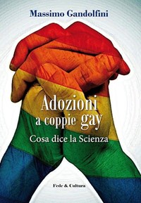 Adozioni a coppie gay. Cosa dice la scienza - Gandolfini Massimo Atzori Chiara - wuz.it