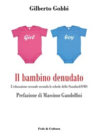 Il Il bambino denudato. L'educazione sessuale secondo le schede dello standard/OMS - Gobbi Gilberto Gandolfini Massimo - wuz.it