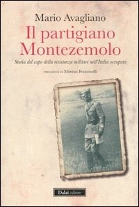 Il Il partigiano Montezemolo. Storia del capo della resistenza militare nell'Italia occupata - Avagliano Mario - wuz.it