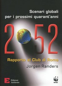 2052. Scenari globali per i prossimi quarant'anni. Rapporto al Club di Roma - Randers Jorgen - wuz.it
