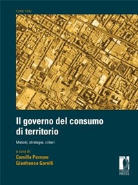 Governo del consumo di territorio. Metodi, strategie, criteri - Perrone Camilla Gorelli Gianfranco - wuz.it