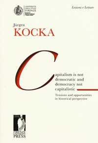 Capitalism is not democratic and democracy not capitalistic. Tensions and opportunities in historical perspective - Kocka Jürgen - wuz.it