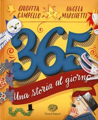 365. Una storia al giorno. Ediz. illustrata - Campello Giuditta Marchetti Angela - wuz.it