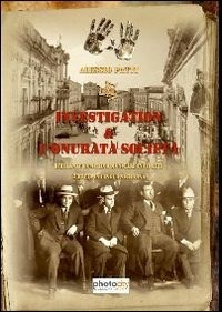 Investigation & l'Onurata Società. Brillante commedia musicale in 3 atti scritta in lingua siciliana - Patti Alessio - wuz.it