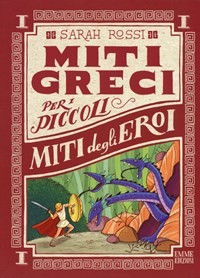 Miti degli eroi. Miti greci per i piccoli. Ediz. a colori. Vol. 1 - Rossi Sarah - wuz.it