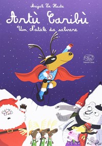 Artù Caribù. Un Natale da salvare. Ediz. illustrata - Le Huche Magali - wuz.it