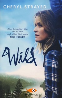 Wild. Una storia selvaggia di avventura e rinascita - Strayed Cheryl - wuz.it