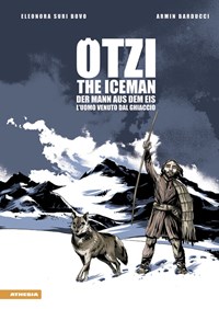 Ötzi. L'uomo venuto dal ghiaccio-The iceman-Der mann aus dem eis. Ediz. multilingue - Bovo Eleonora Barducci Armin - wuz.it
