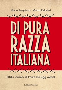 Di pura razza italiana. L'Italia «ariana» di fronte alle leggi razziali - Avagliano Mario Palmieri Marco - wuz.it