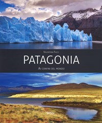 Patagonia. Ai confini del mondo. Ediz. a colori - Facci Valentina - wuz.it
